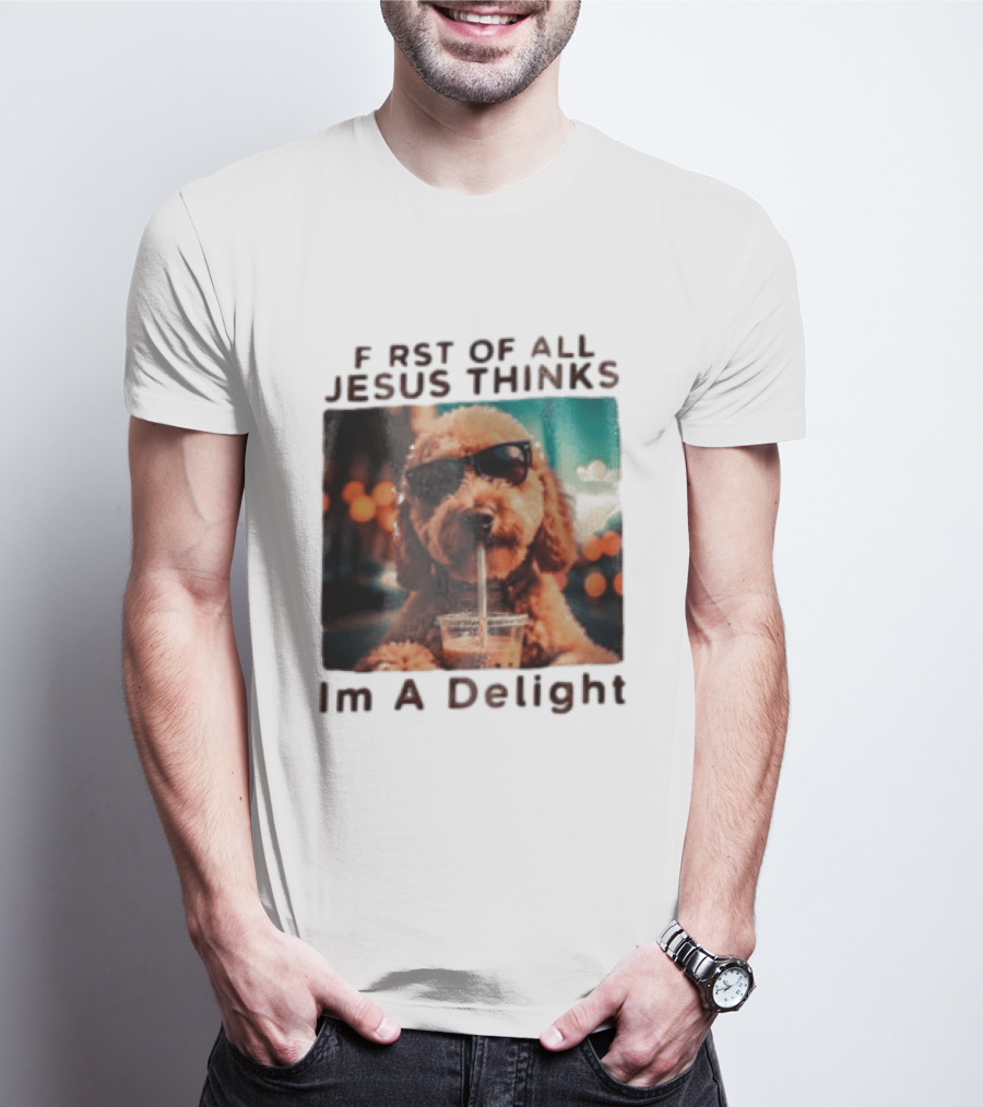 First Of All Jesus Thinks I'm A Delight Brown Poodle Sunglasses Drinking T-Shirt