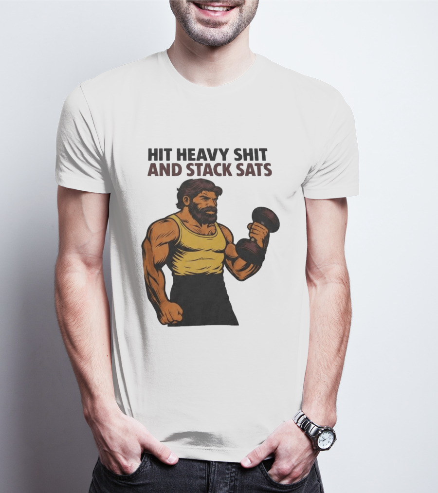 Hit Heavy Shit And Stack Sats Gym Bearded Muscle Man Dumbbell Fitness Strength T-Shirt