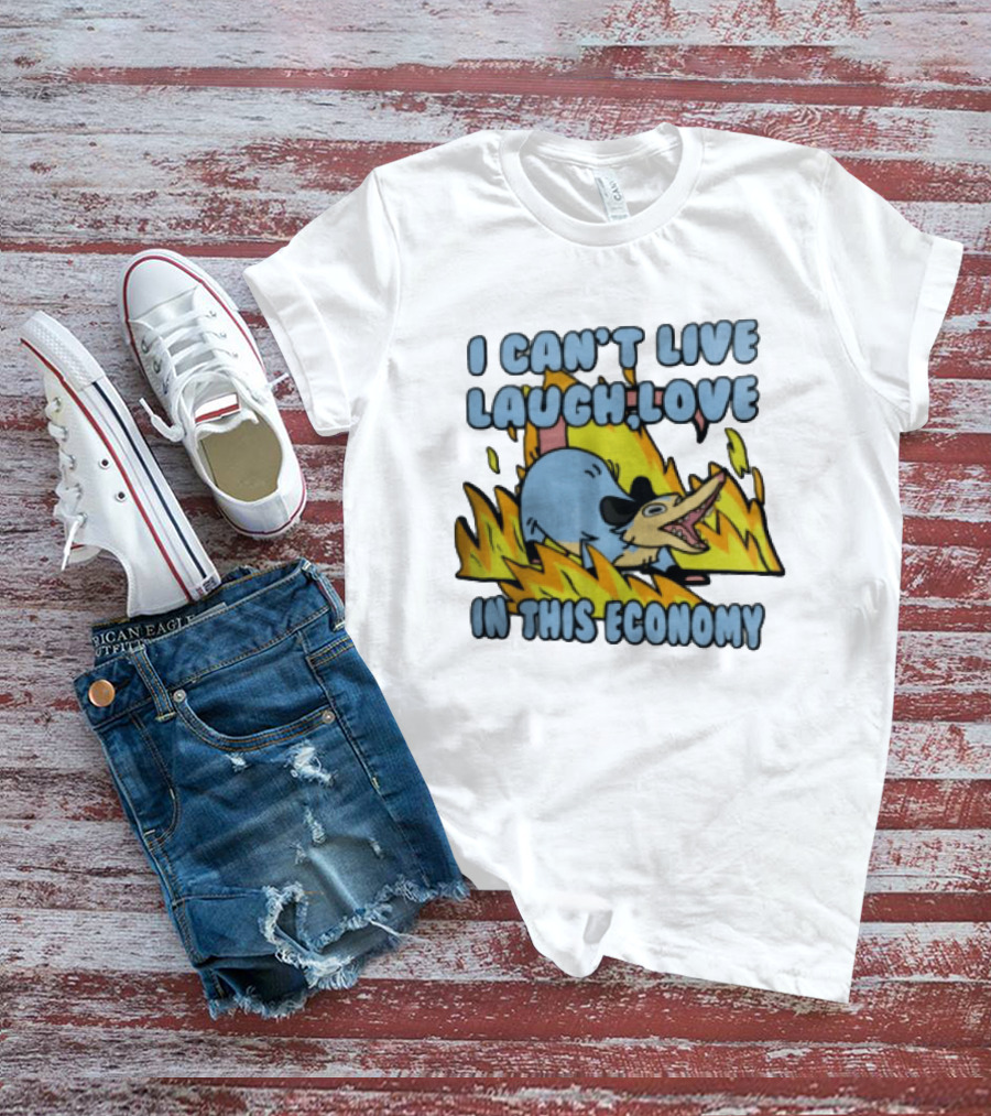 I Can't Live Laugh Love In This Economy Opossum Screaming Fire Cartoon T-Shirt