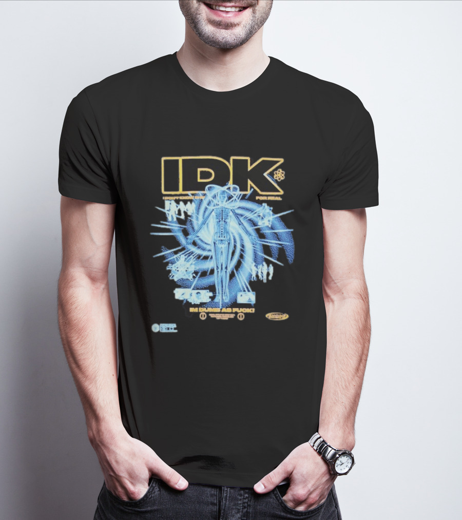 IDK I Don't Know Shit For Real Im Dumb As Fuck Futuristic X Ray Blueprint T-Shirt