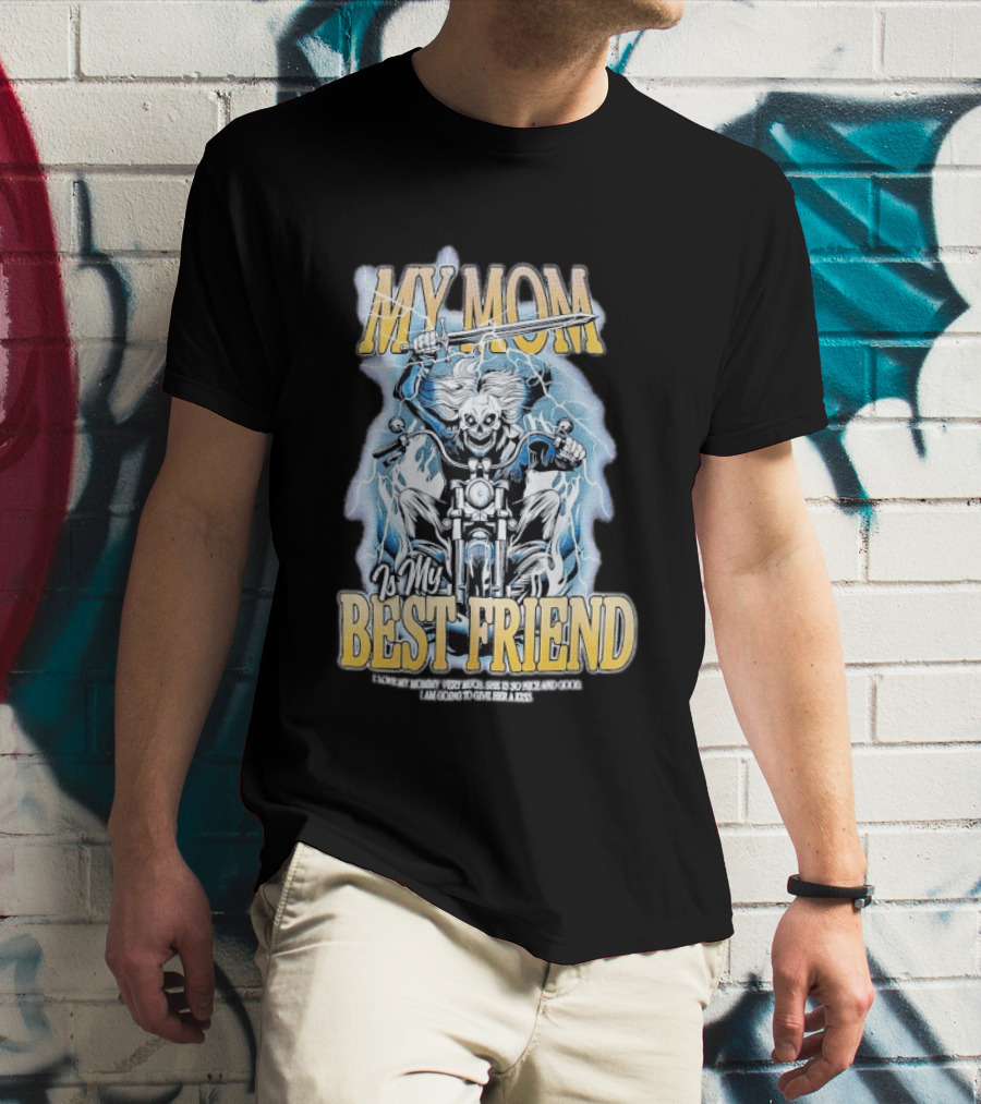 My Mom Is My Best Friend I Love My Mommy Very Much She Is So Nice And Good I Am Going To Give Her A Kiss Motorbike T-Shirt