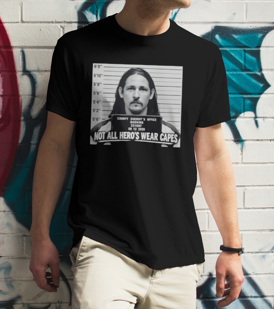 Sam Breaker Shot Not All Hero's Wear Capes County Sheriff's Office 231087 09 12 2026 T-Shirt