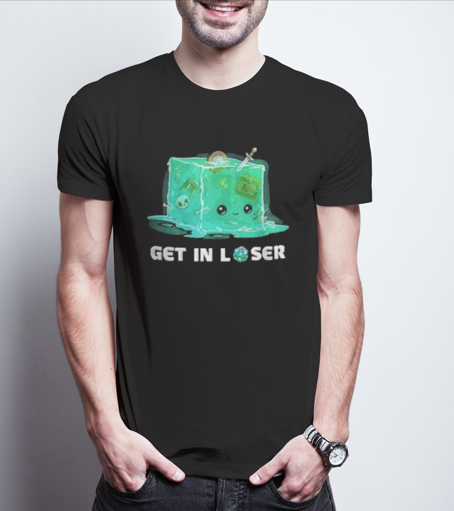 Get In Loser Dungeons And Dragons Gelatinous Cube Adventure T-Shirt