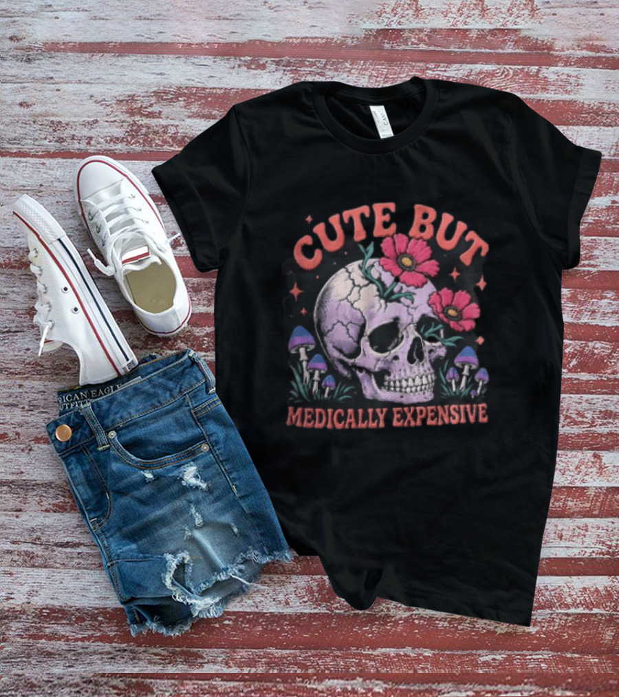 Cute But Medically Expensive Skull Mushroom Flower T-Shirt