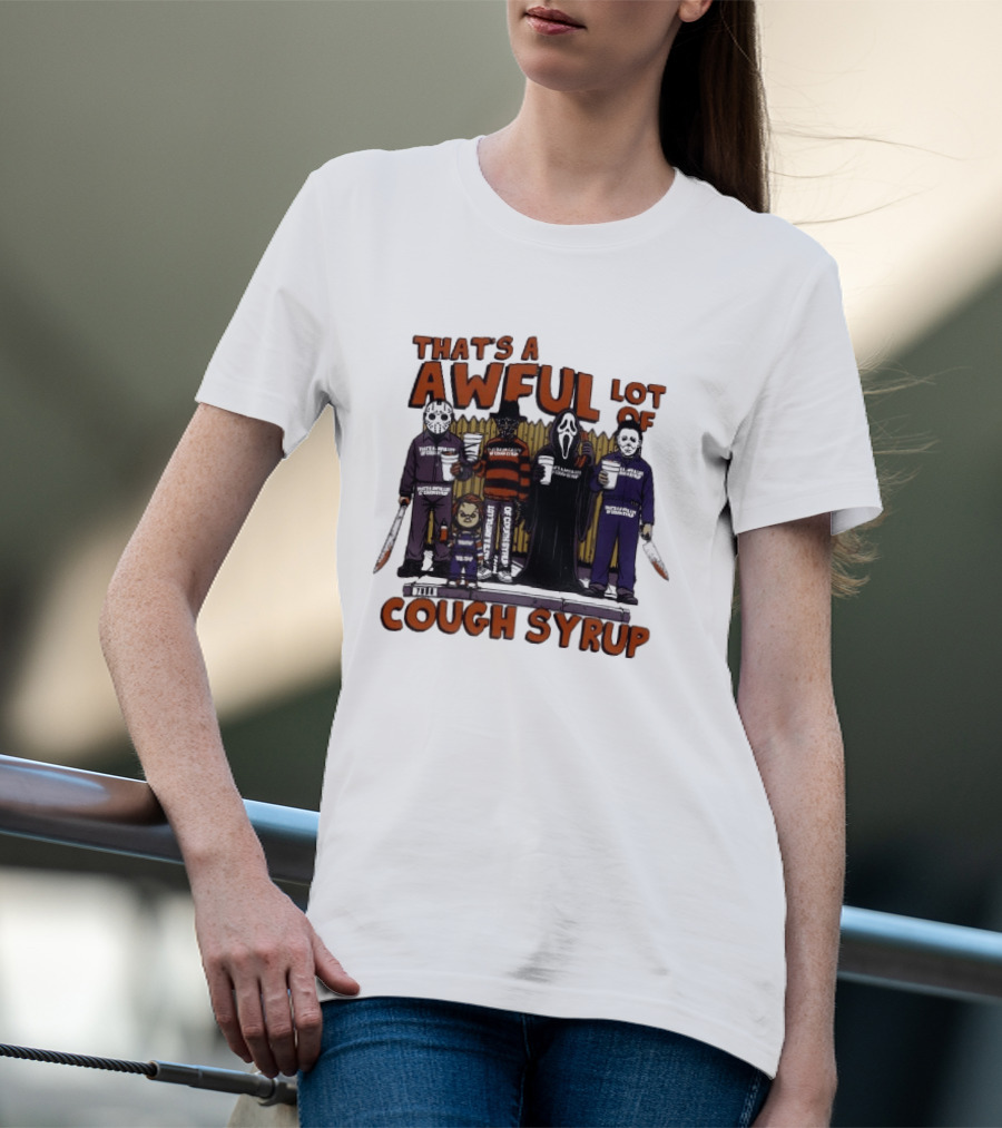 Freddy Krueger Michael Myers Ghostface Jason Voorhees That's A Awful Lot Of Cough Syrup Halloween Characters T-Shirt