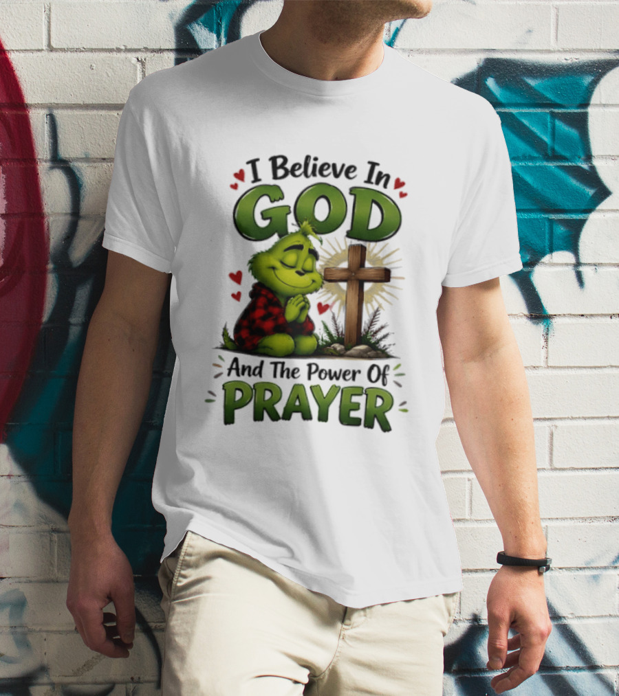 Grinch I Believe In God And The Power Of Prayer With Cross And Hearts T-Shirt