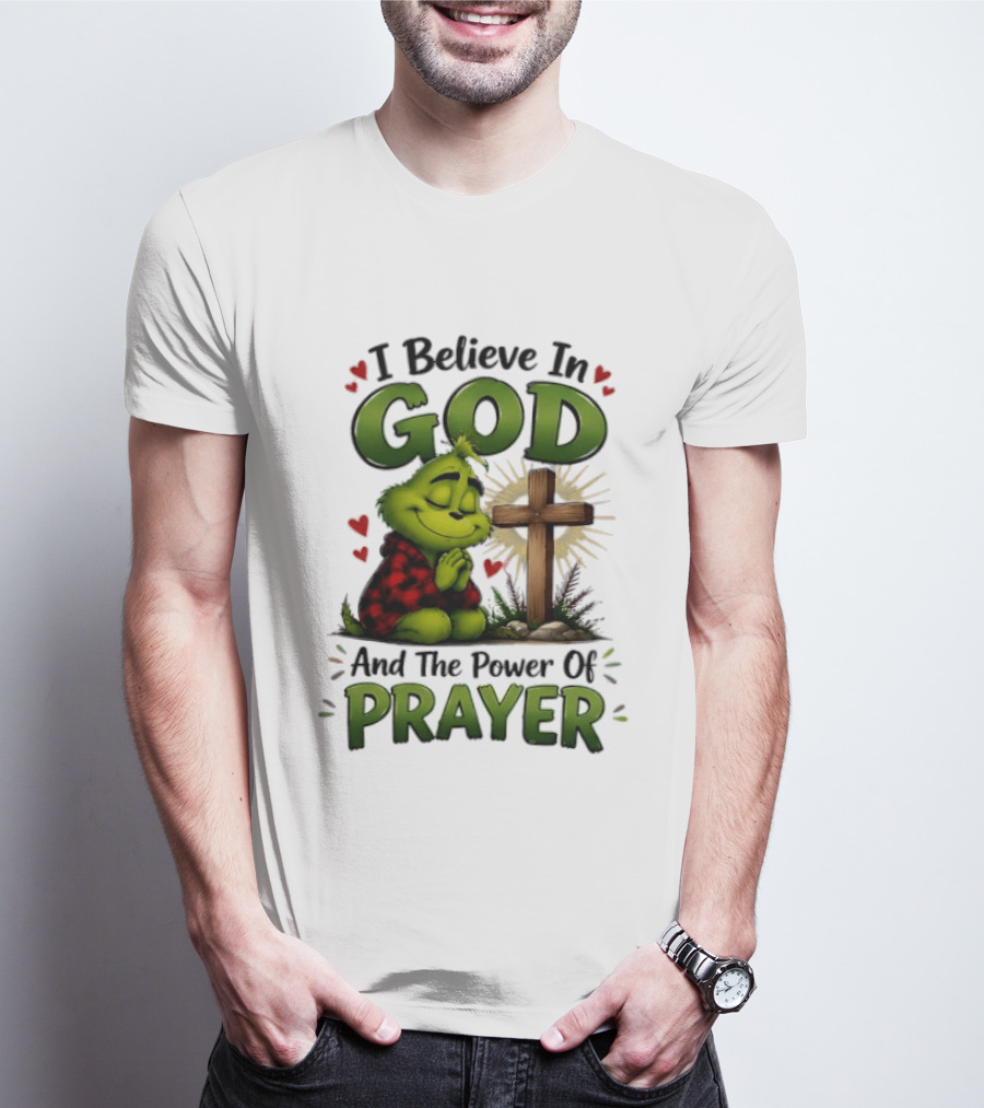 Grinch I Believe In God And The Power Of Prayer With Cross And Hearts T-Shirt