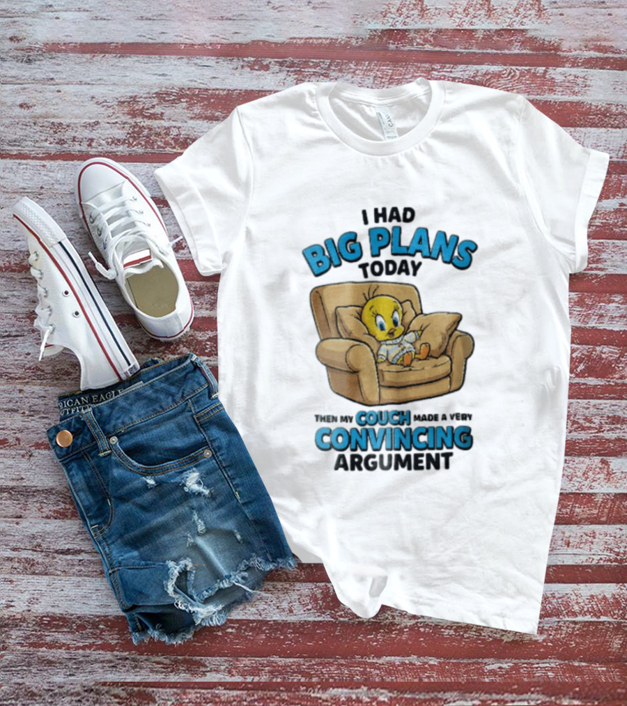 I Had Big Plans Today Then My Couch Made A Very Convincing Argument Tweety Bird Relaxing In Armchair T-Shirt