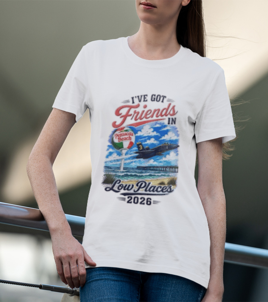 I've Got Friends In Low Places Pensacola Beach 2026 T-Shirt
