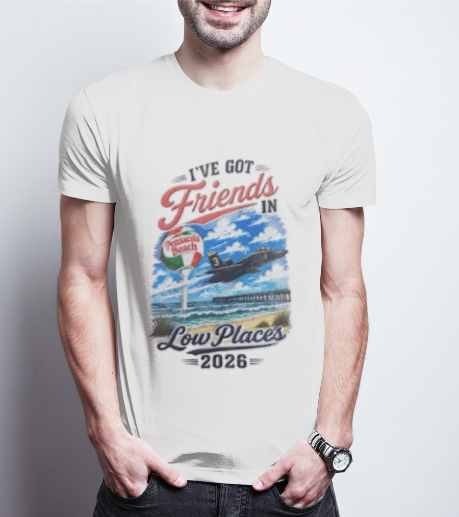 I've Got Friends In Low Places Pensacola Beach 2026 T-Shirt