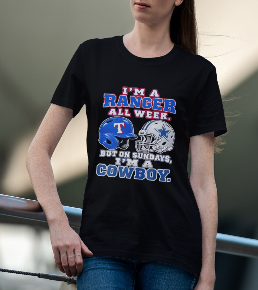 I'm A Ranger All Week But On Sundays I'm A Cowboy Helmet Star Football Baseball T-Shirt