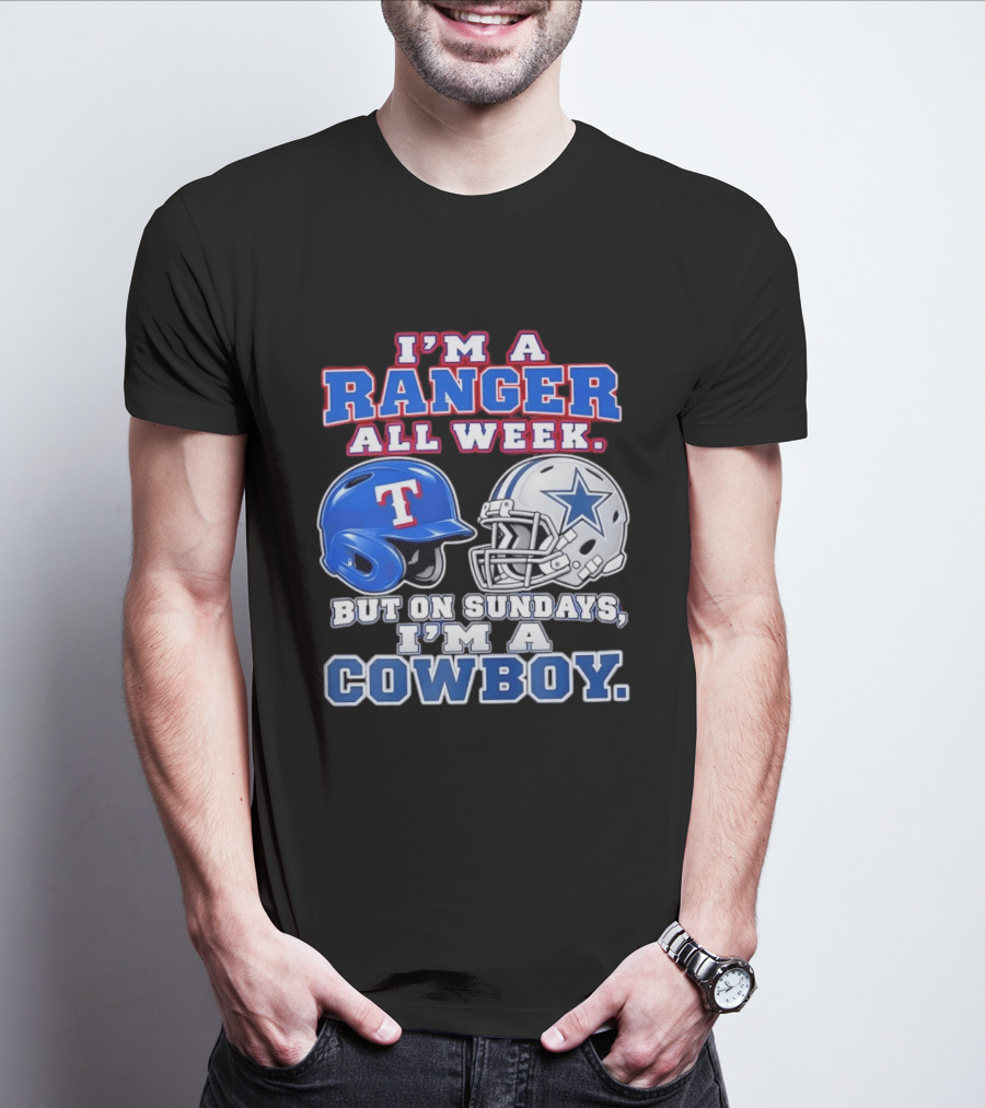 I'm A Ranger All Week But On Sundays I'm A Cowboy Helmet Star Football Baseball T-Shirt
