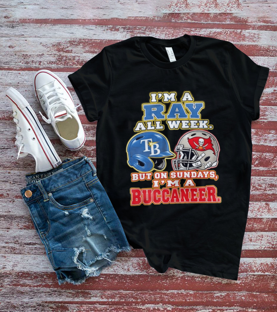 I'm A Ray All Week But On Sundays I'm A Buccaneer B Helmet Football Fan T-Shirt
