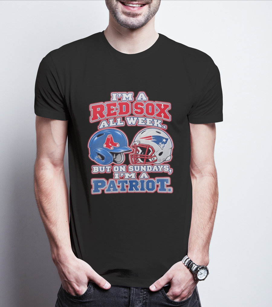 I'm A Red Sox All Week But On Sundays I'm A Patriot With Boston And New England Football Helmets T-Shirt