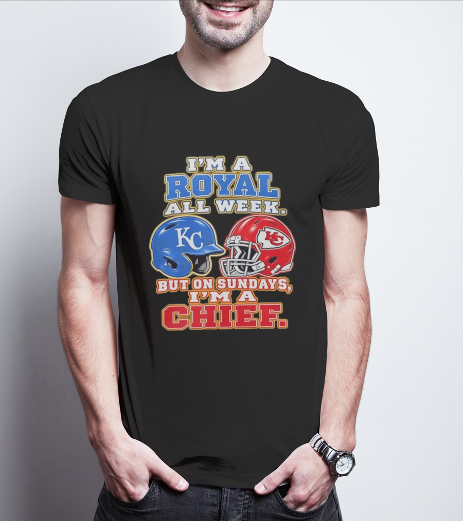 I'm A Royal All Week KC Helmet Sundays I'm A Chief T-Shirt