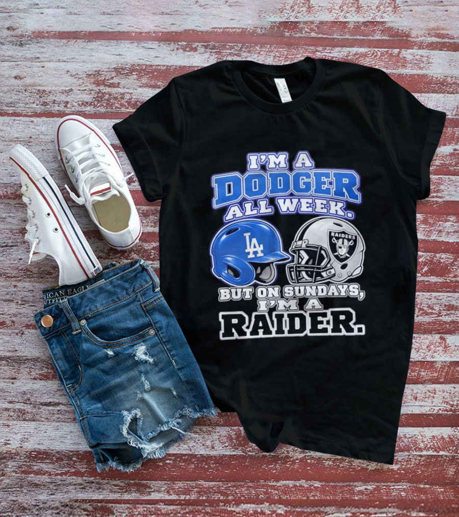 I'm A Dodger All Week LA Helmet But On Sundays Raiders Helmet T-Shirt