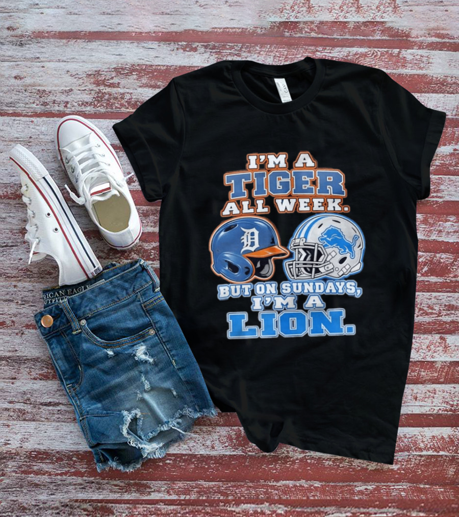 I'm A Tiger All Week But On Sundays I'm A Lion Detroit Tigers Lions Helmet T-Shirt
