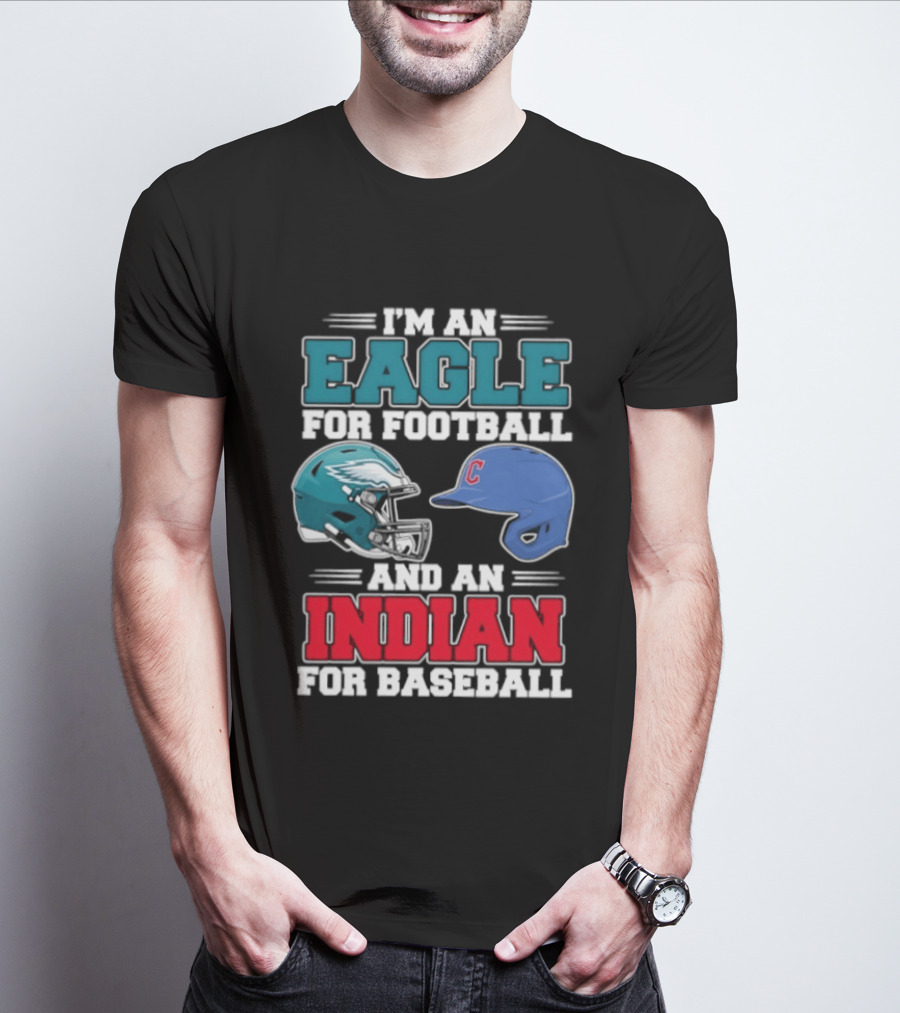 I'm An Eagle For Football Helmet And An Indian For Baseball Cap T-Shirt
