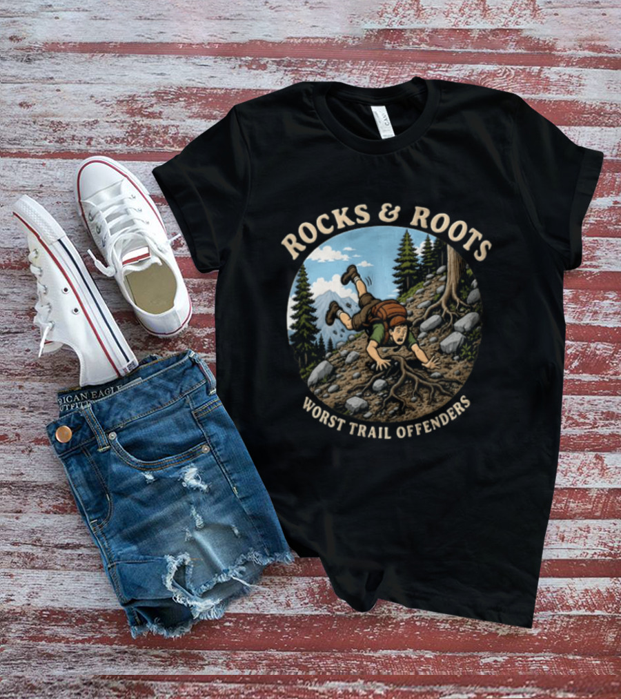 Rocks And Roots Worst Trail Offenders Hiking Humor T-Shirt