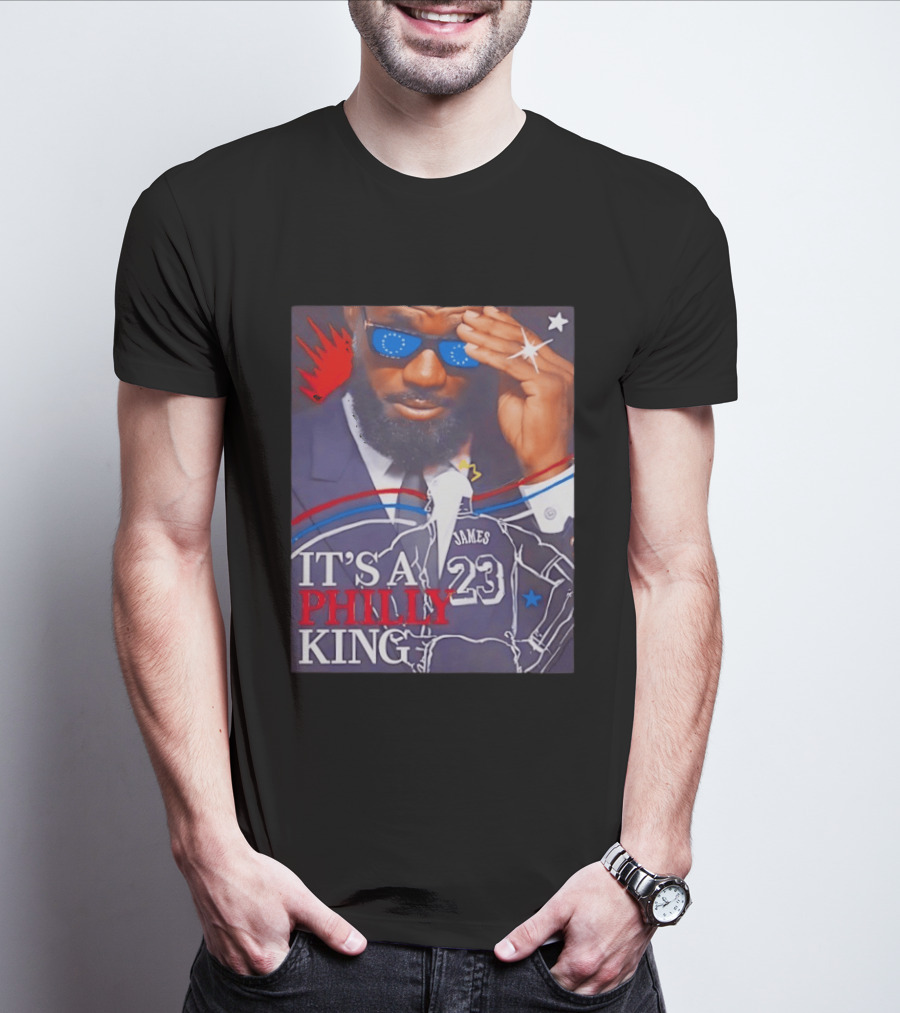 LeBron James 23 It's A Philly King Philadelphia 76ers T-Shirt