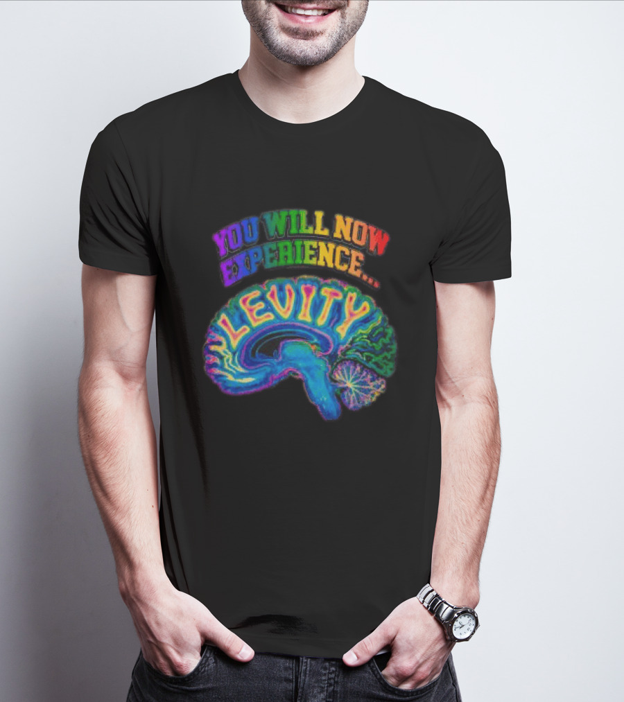 You Will Now Experience Levity Brain Levity Store Shop Levity Black T-Shirt