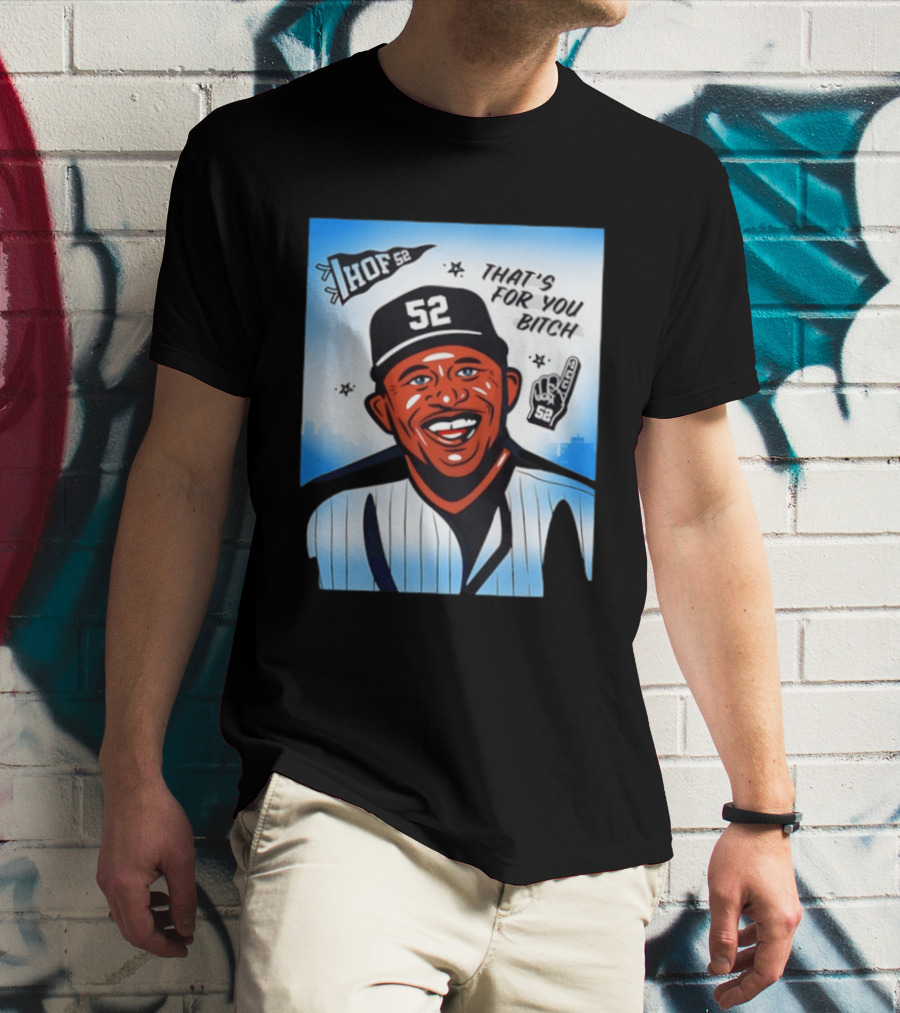 New York Yankees HOF 52 That's For You Bitch T-Shirt