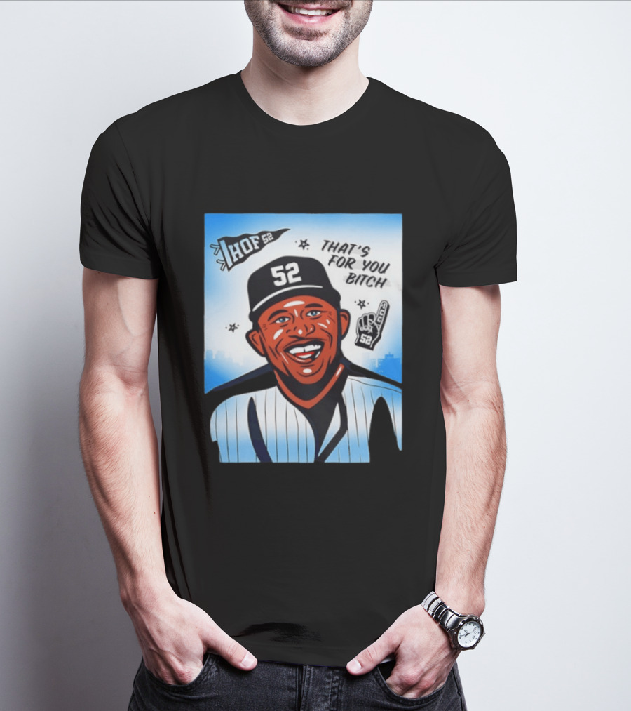 New York Yankees HOF 52 That's For You Bitch T-Shirt