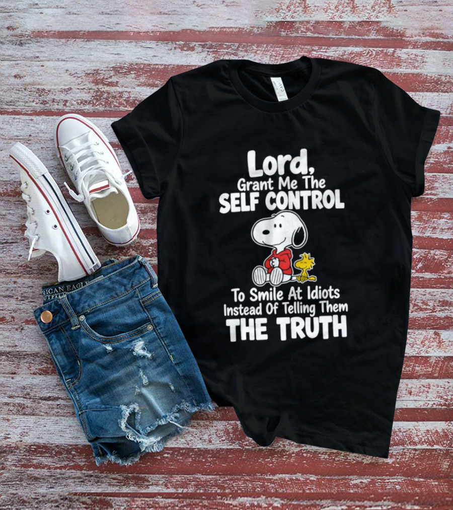 Lord Grant Me The Self Control To Smile At Idiots Instead Of Telling Them The Truth Snoopy And Woodstock T-Shirt