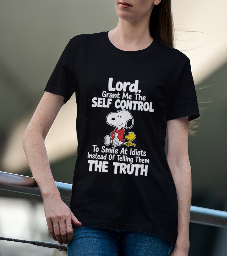 Lord Grant Me The Self Control To Smile At Idiots Instead Of Telling Them The Truth Snoopy And Woodstock T-Shirt