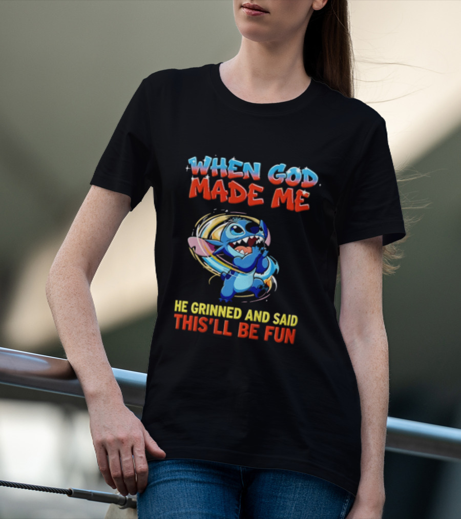 When God Made Me He Grinned And Said This'll Be Fun Stitch Disney T-Shirt