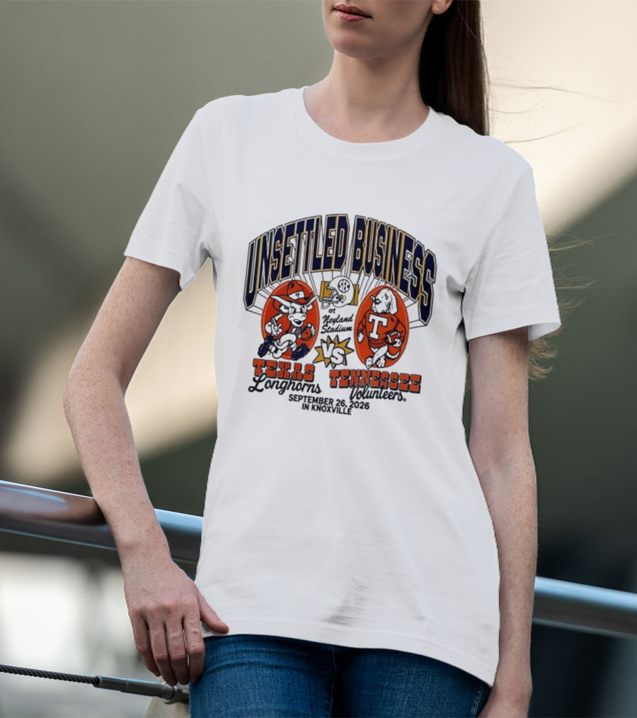 Unsettled Business Texas Longhorns Vs Tennessee Volunteers Neyland Stadium Knoxville September 26 2026 T-Shirt