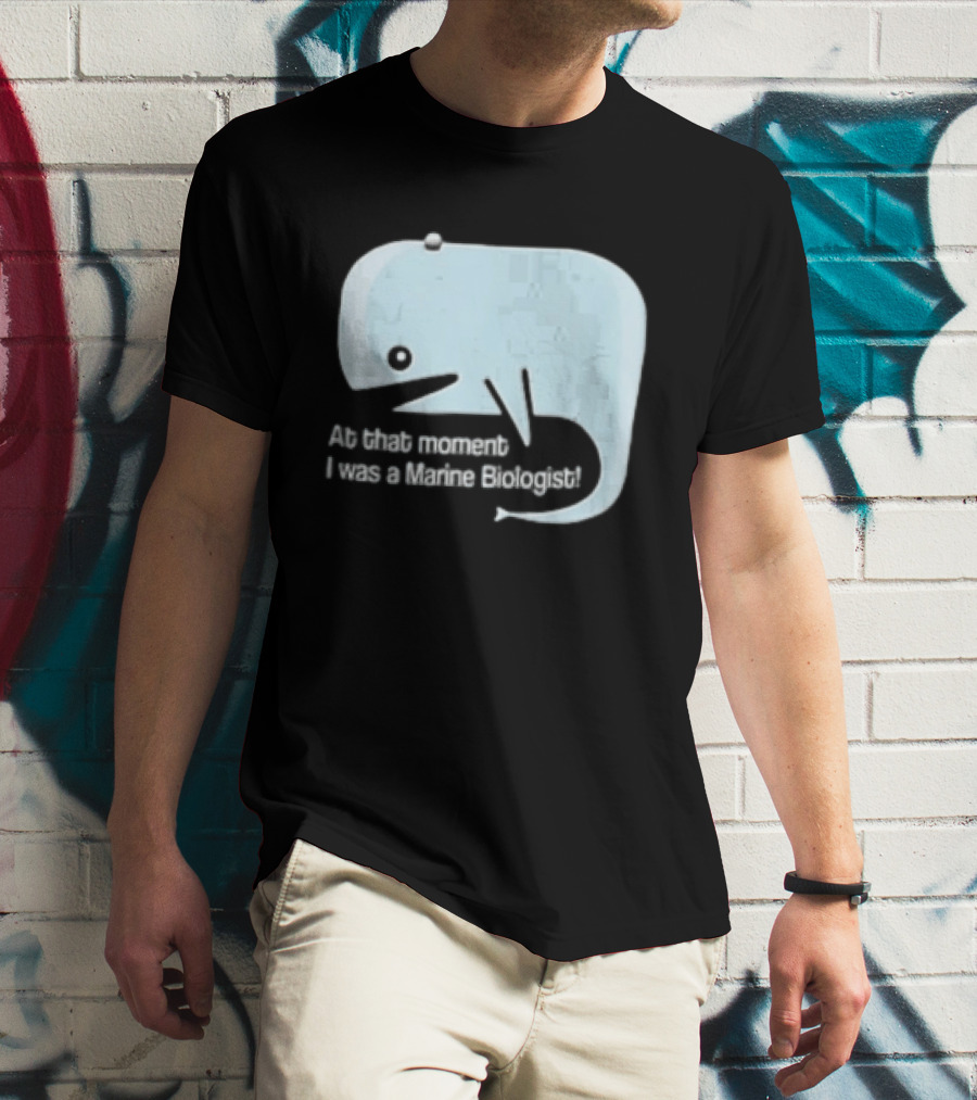At That Moment I Was A Marine Biologist Light Blue Whale Cartoon T-Shirt