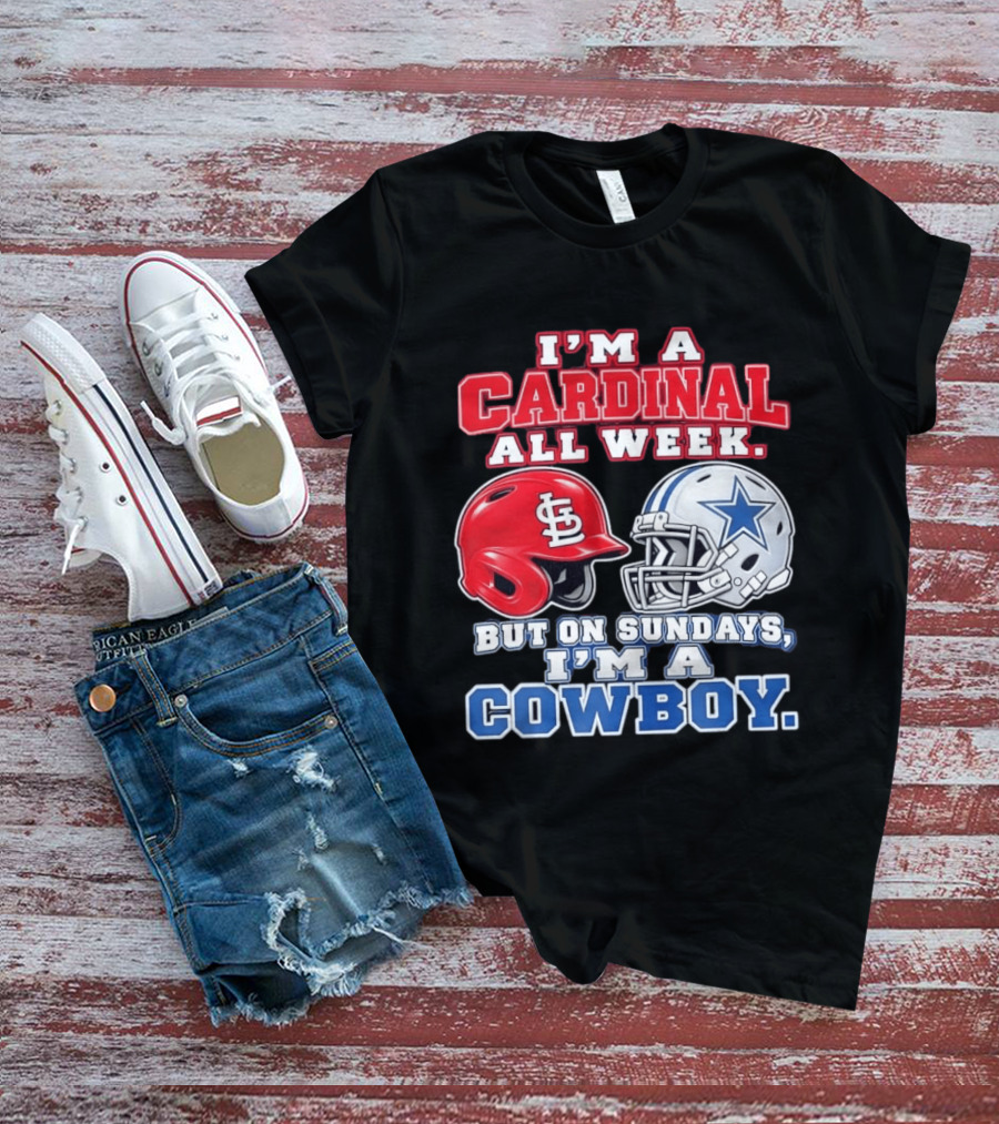 I'm A Cardinal All Week But On Sundays I'm A Cowboy St Louis And Dallas Football Helmet T-Shirt