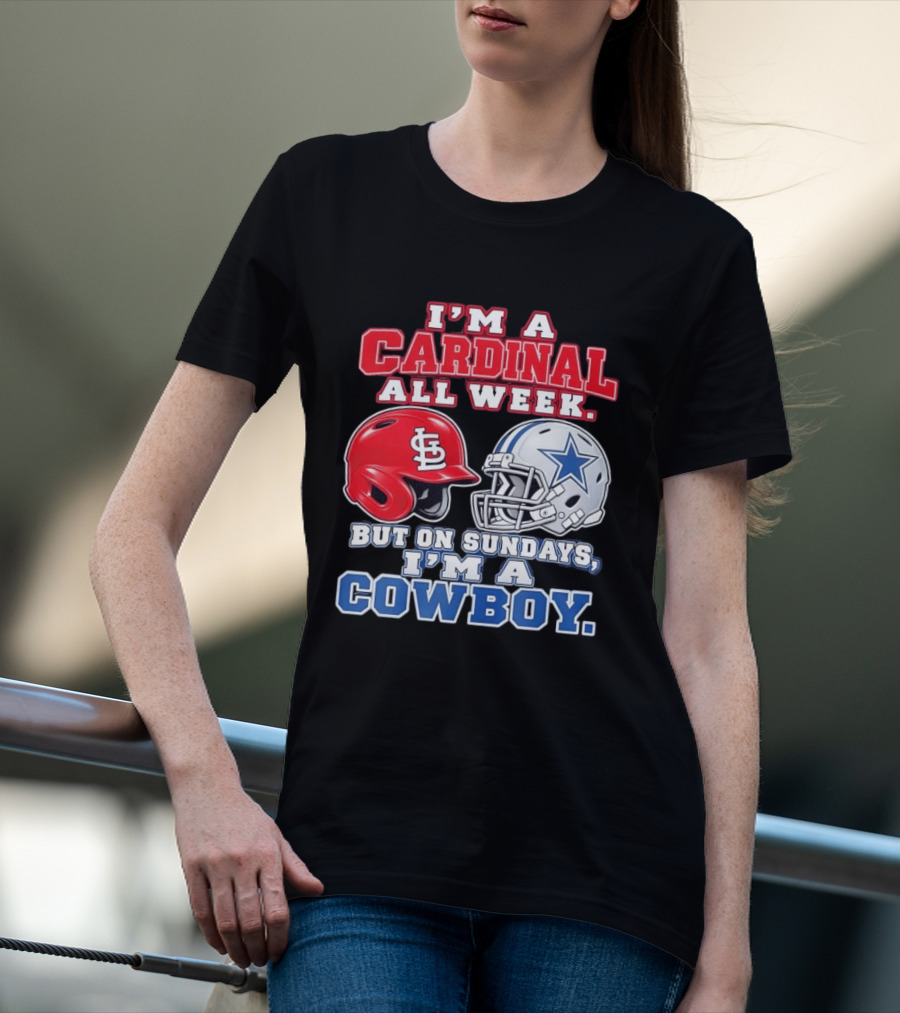 I'm A Cardinal All Week But On Sundays I'm A Cowboy St Louis And Dallas Football Helmet T-Shirt