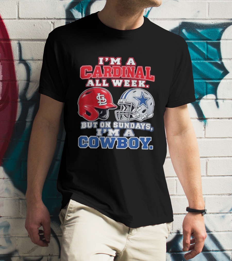 I'm A Cardinal All Week But On Sundays I'm A Cowboy St Louis And Dallas Football Helmet T-Shirt