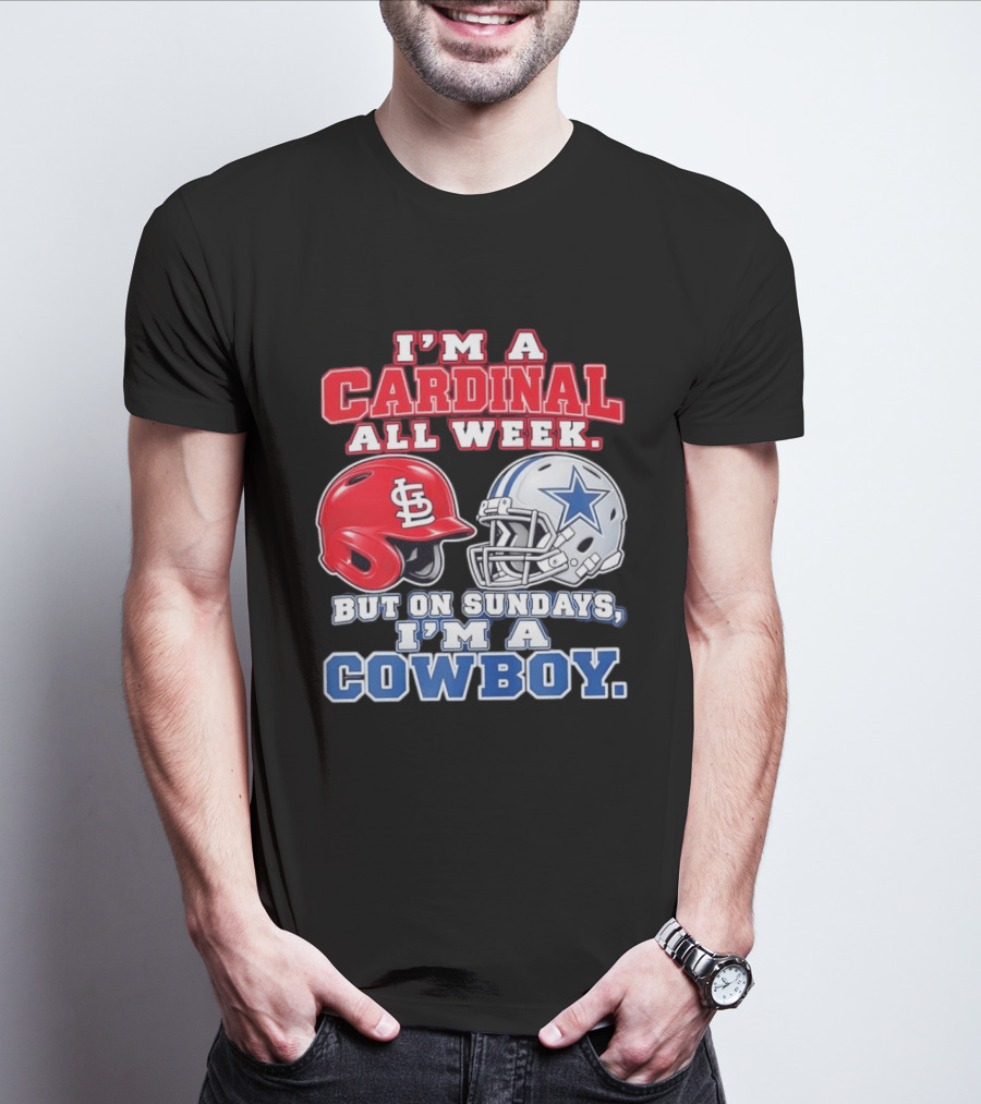 I'm A Cardinal All Week But On Sundays I'm A Cowboy St Louis And Dallas Football Helmet T-Shirt