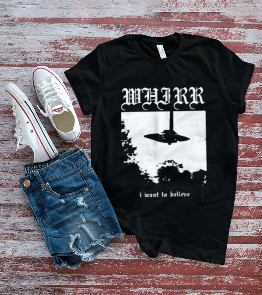 WHIRR I Want To Believe UFO Fire Whirl Records X Files T-Shirt