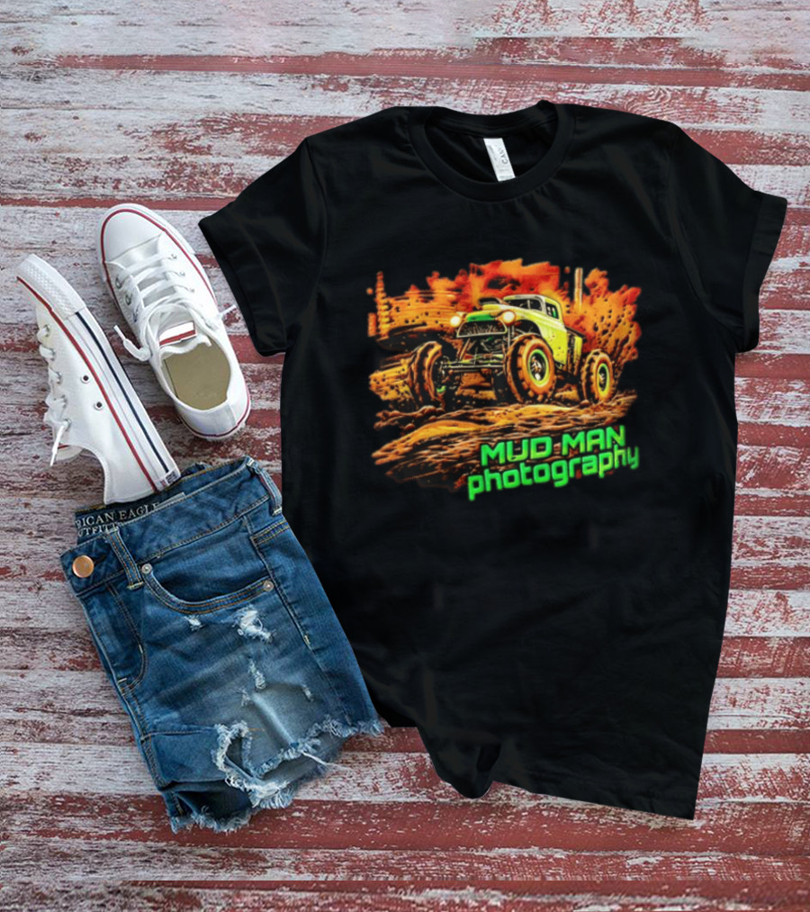 Mud Man Photography Off Road Truck Monster Racing T-Shirt