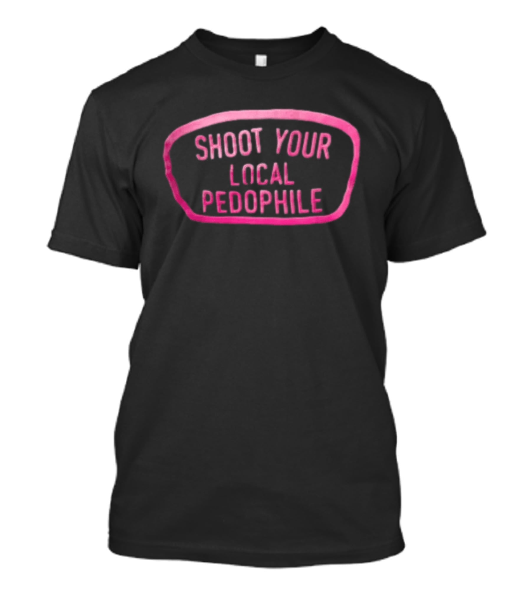 Shoot Your Local Pedophile T-Shirt