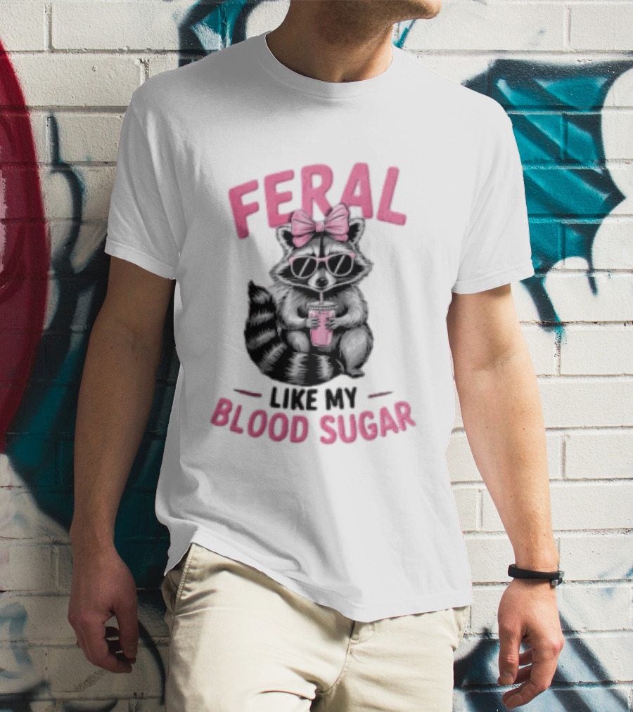 Feral Like My Blood Sugar Raccoon Pink Bow Sunglasses Drinking T-Shirt