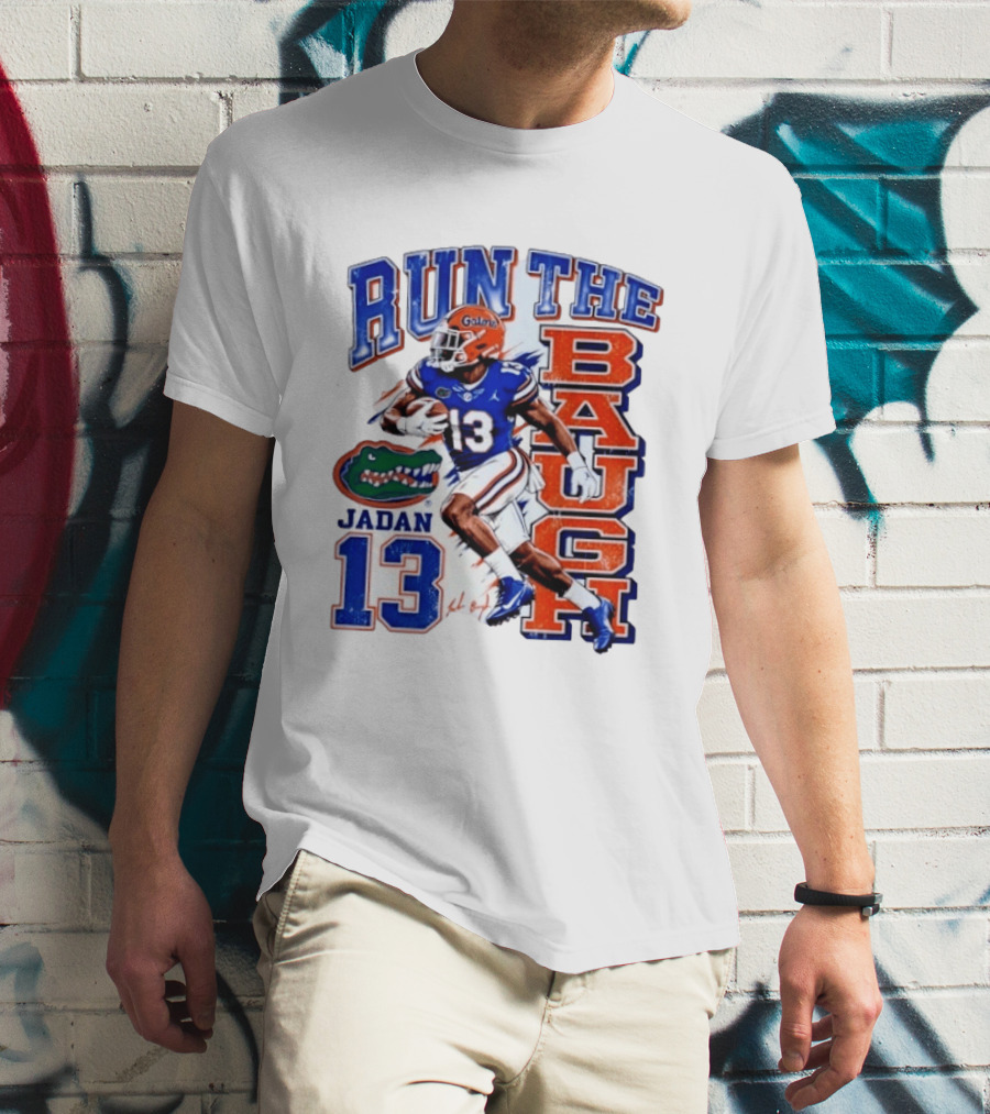 Run The Baugh Jadan 13 Florida Gators Football T-Shirt