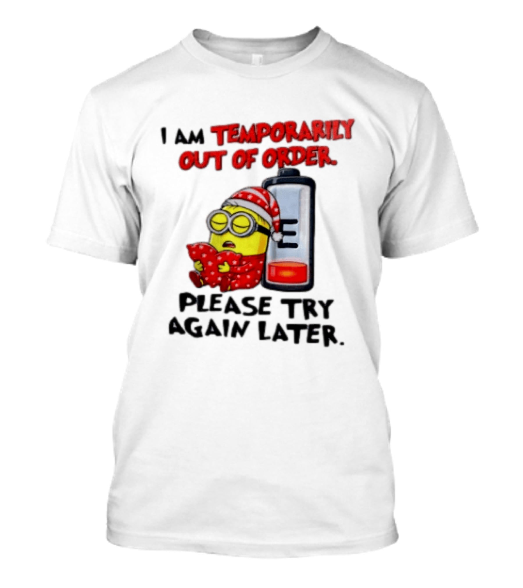 I Am Temporarily Out Of Order Please Try Again Later Minion Battery Sleep T-Shirt