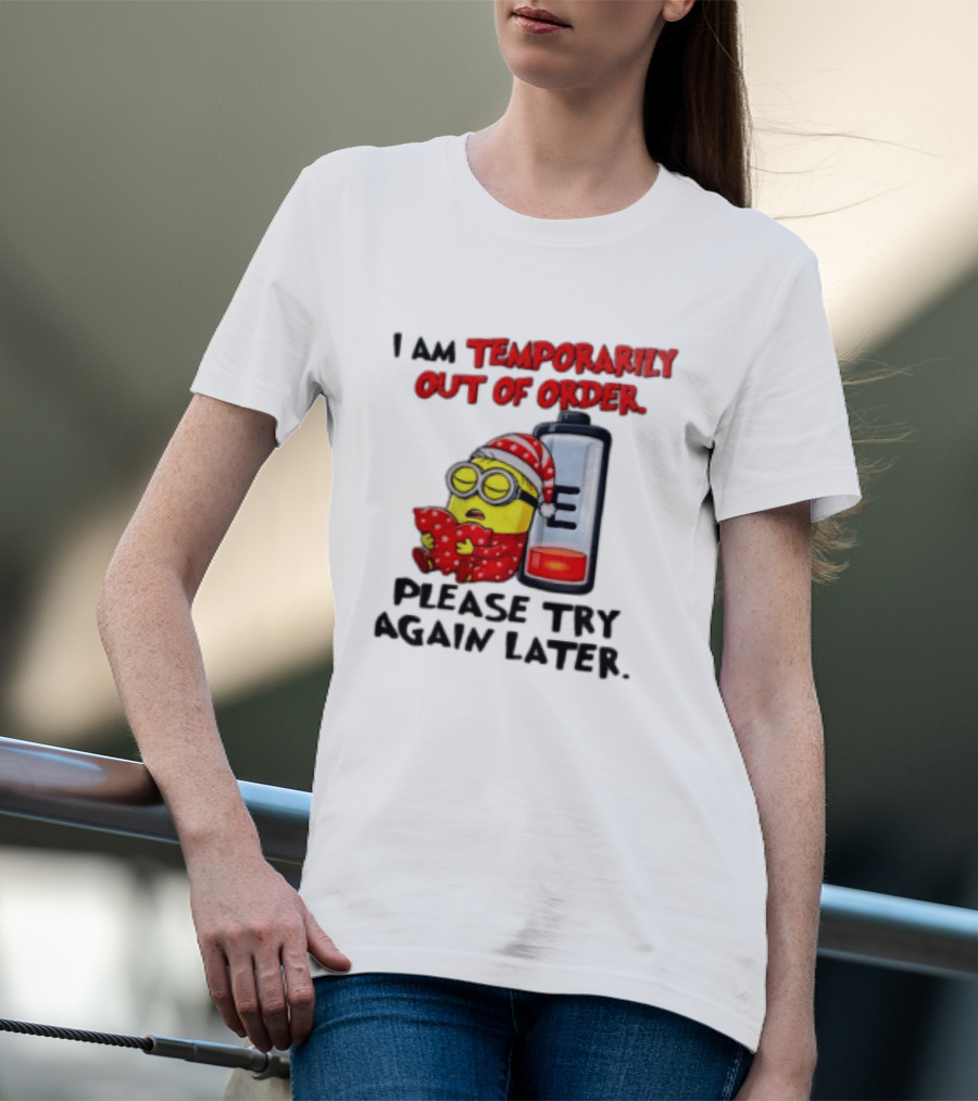 I Am Temporarily Out Of Order Please Try Again Later Minion Battery Sleep T-Shirt