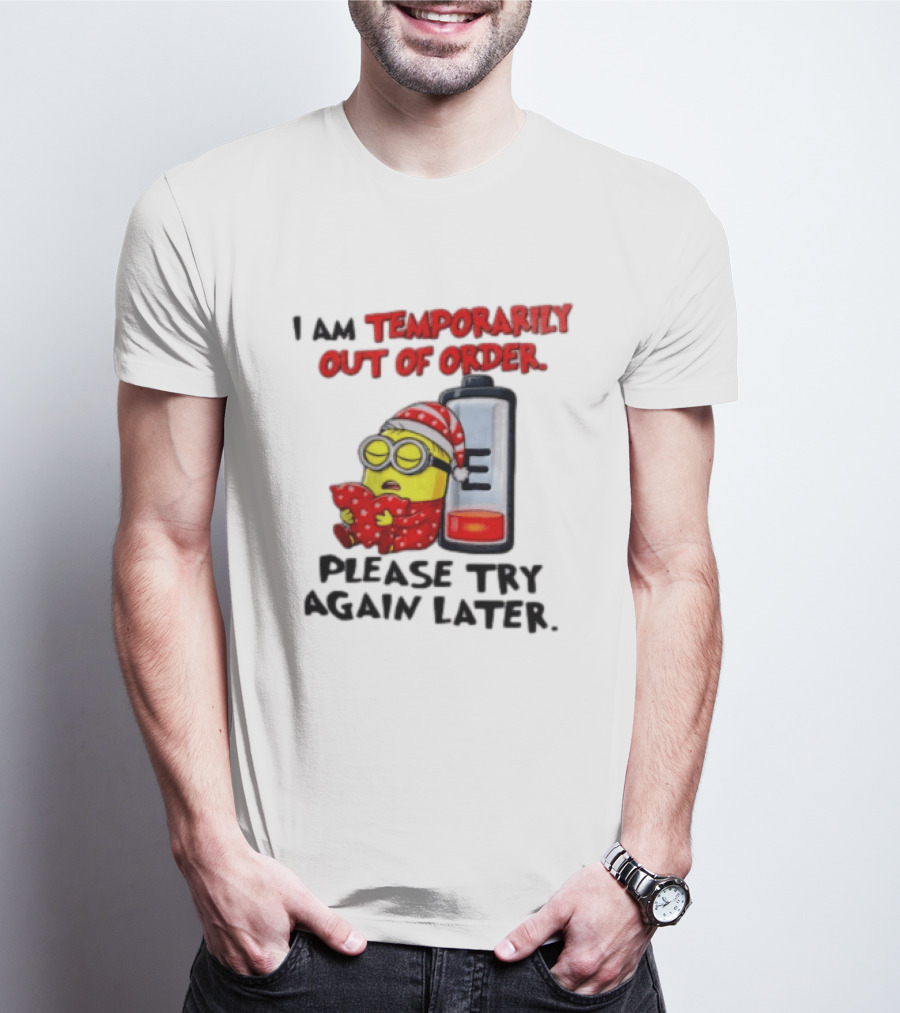 I Am Temporarily Out Of Order Please Try Again Later Minion Battery Sleep T-Shirt