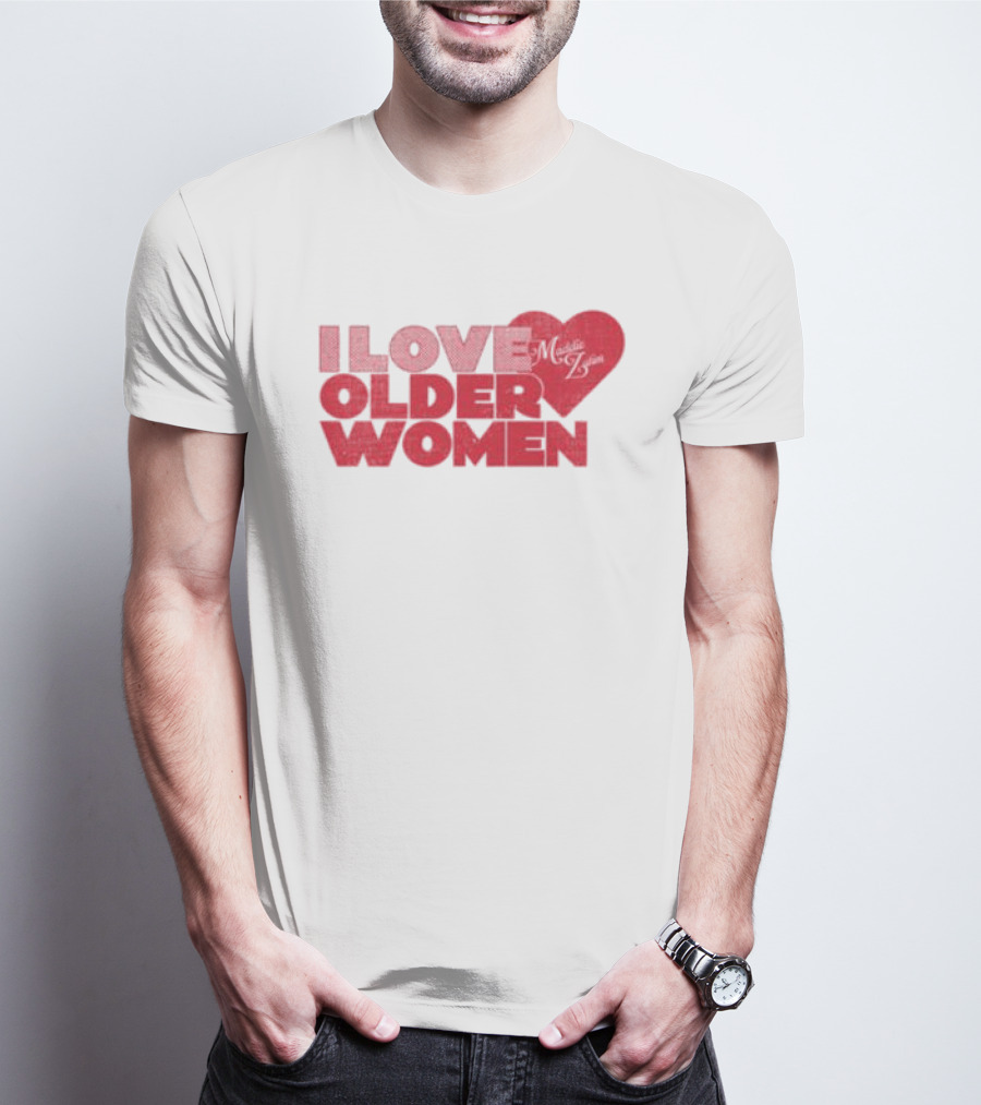 I Love Older Women Heart Maddie Zahm Store T-Shirt