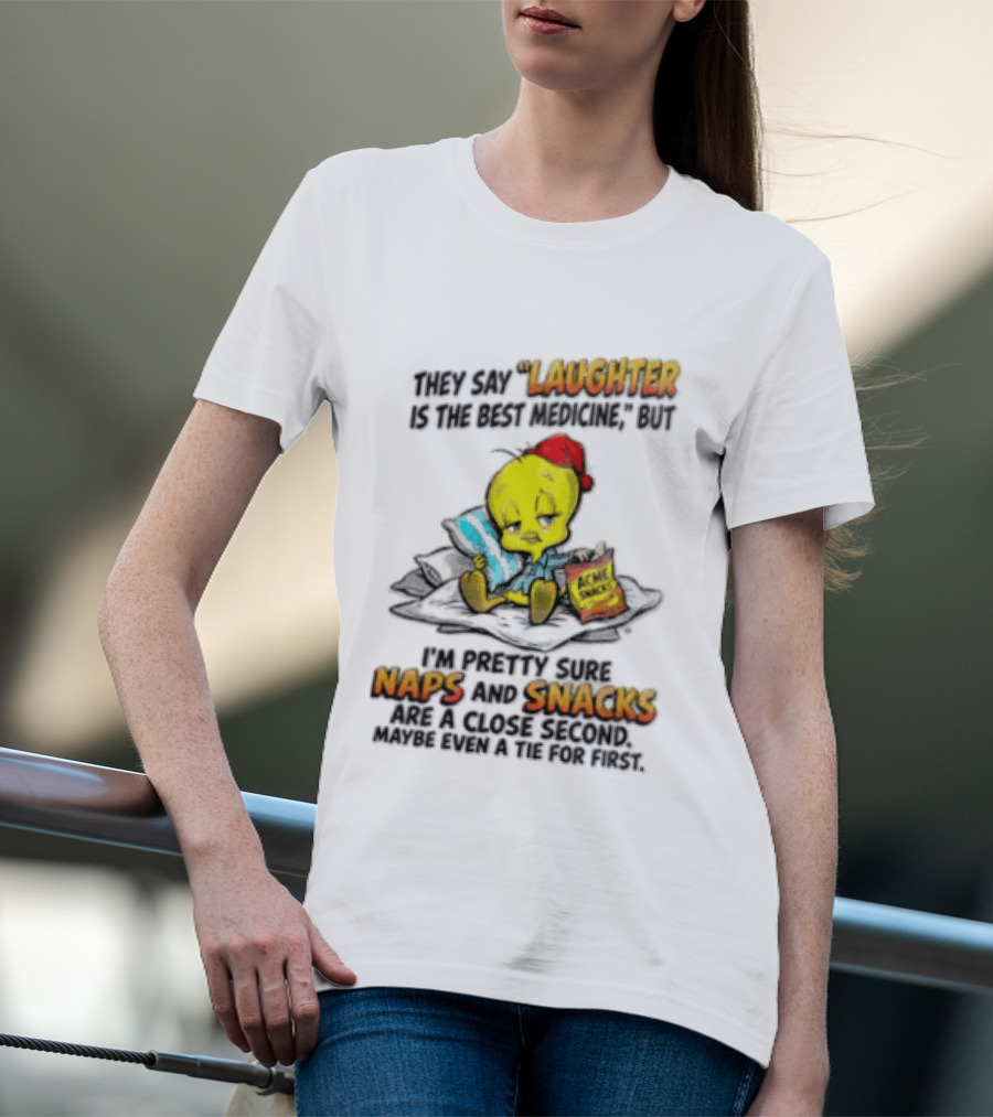 Tweety Laughter Best Medicine Naps Snacks Acme Sack Pillow T-Shirt