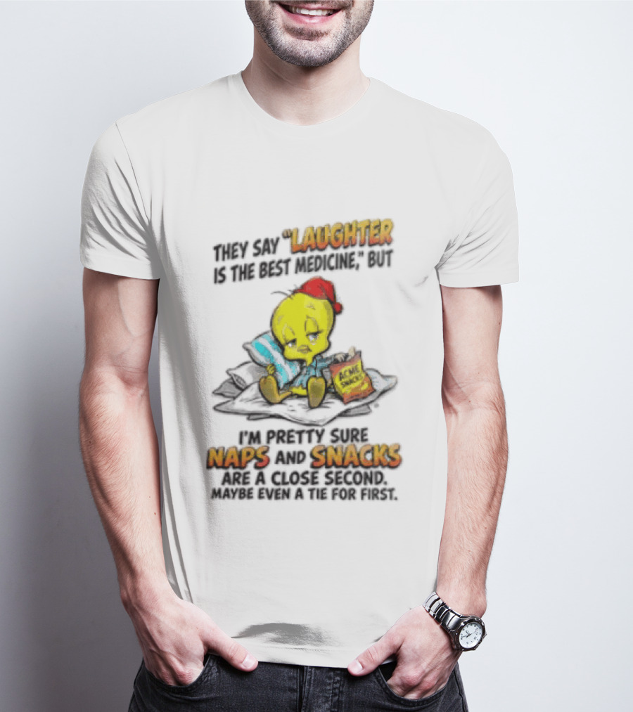 Tweety Laughter Best Medicine Naps Snacks Acme Sack Pillow T-Shirt
