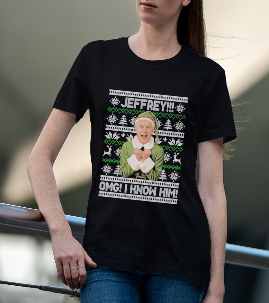 Jeffrey OMG I Know Him Elf Christmas Sweater Pattern Snowflakes Reindeer T-Shirt