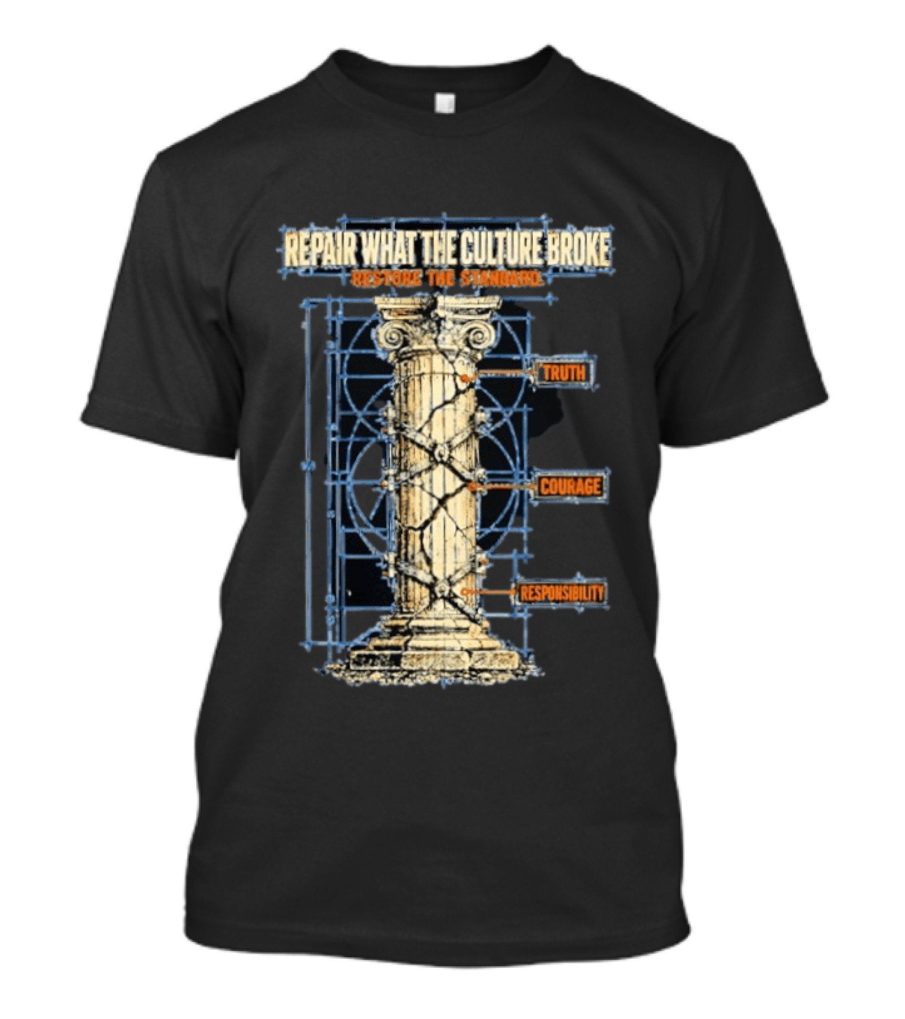 Repair What The Culture Broke Restore The Standard Truth Courage Responsibility Column T-Shirt