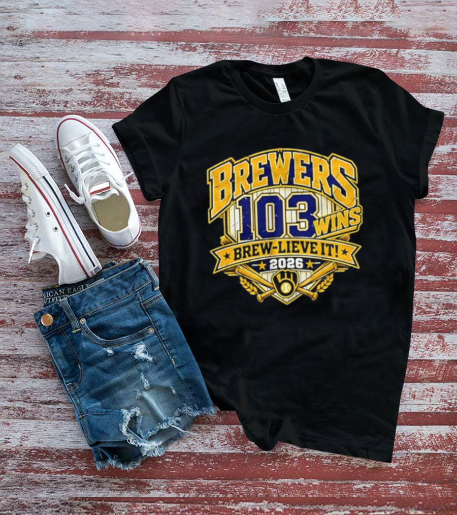 Milwaukee Brewers 103 Wins Brew Lieve It 2026 T-Shirt